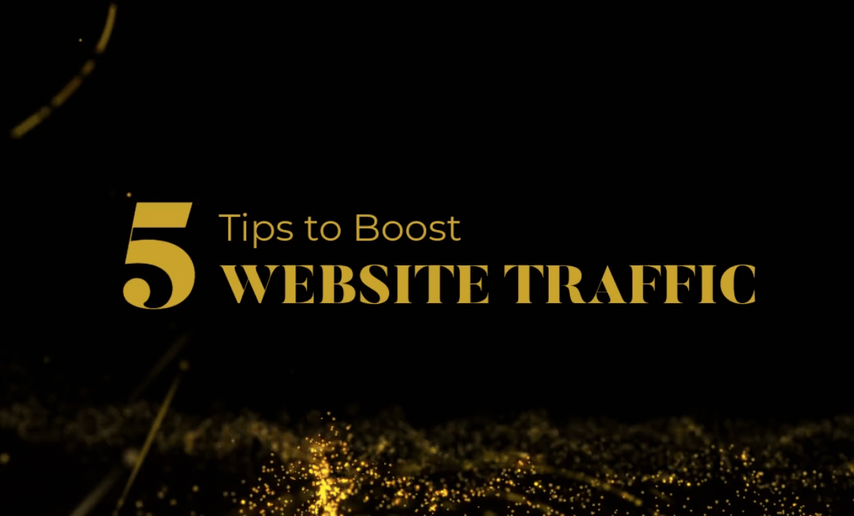 black image with gold swirl, words that say 5 tips to boost website traffic